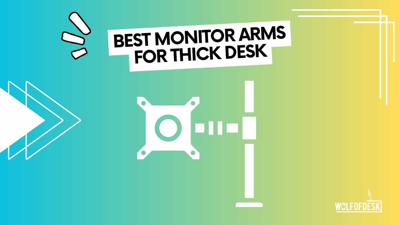 best monitor arms for thick desk