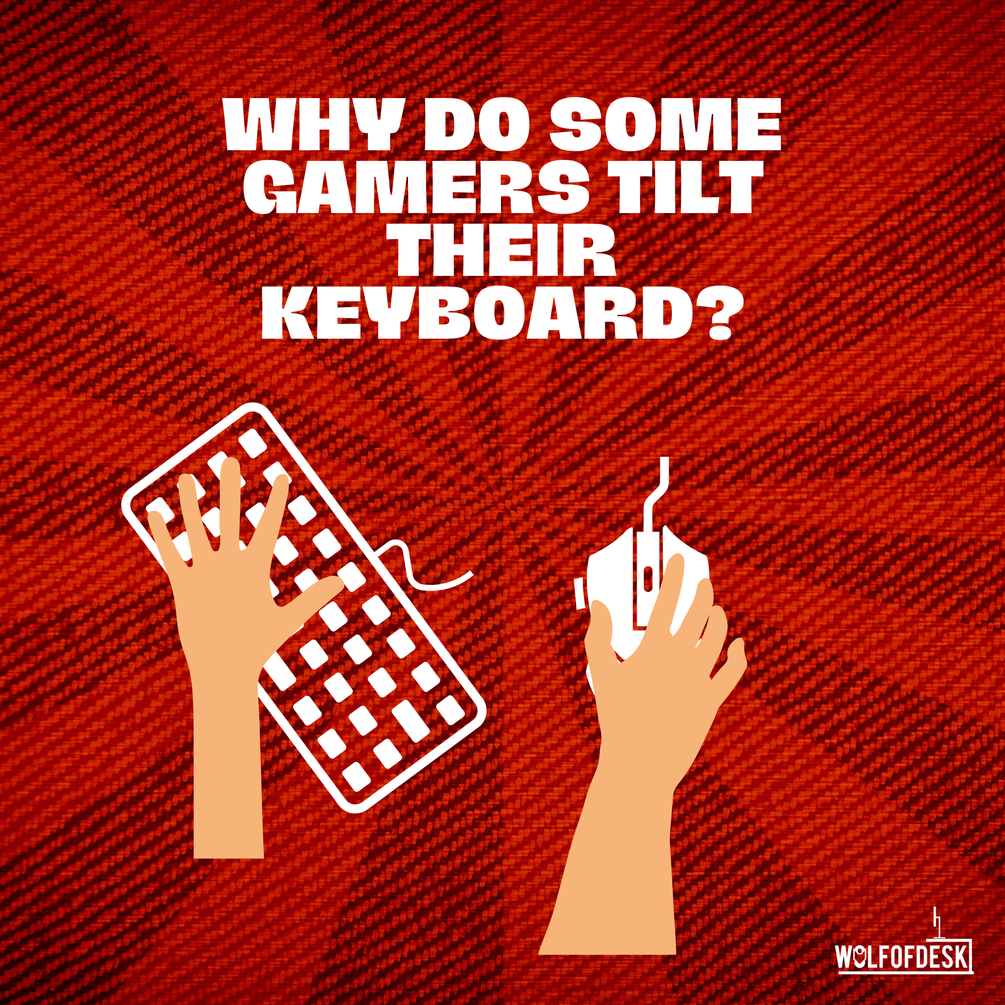 why do some gamers tilt their keyboards