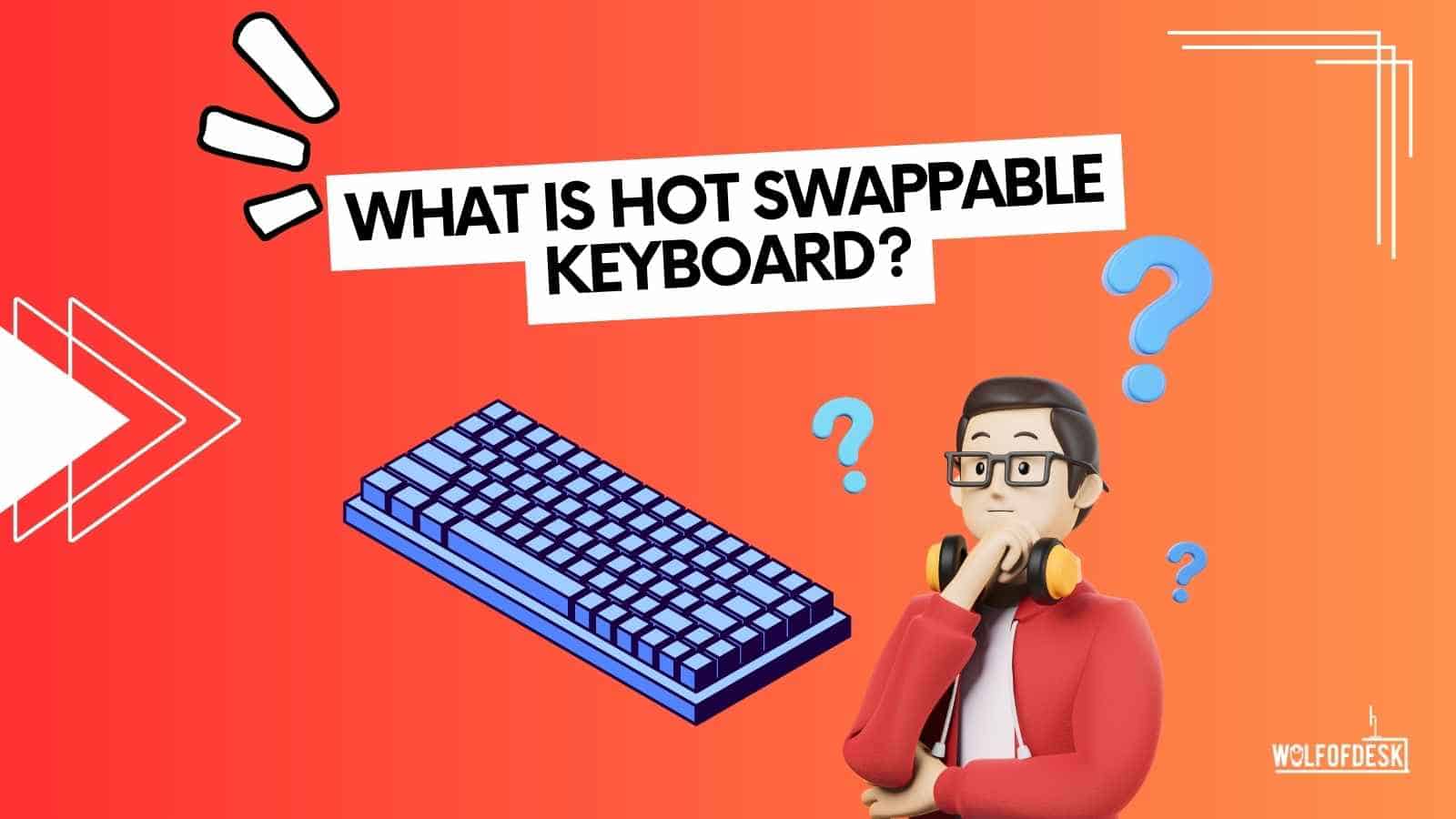 what is hot swappable keyboard explained with pros and cons