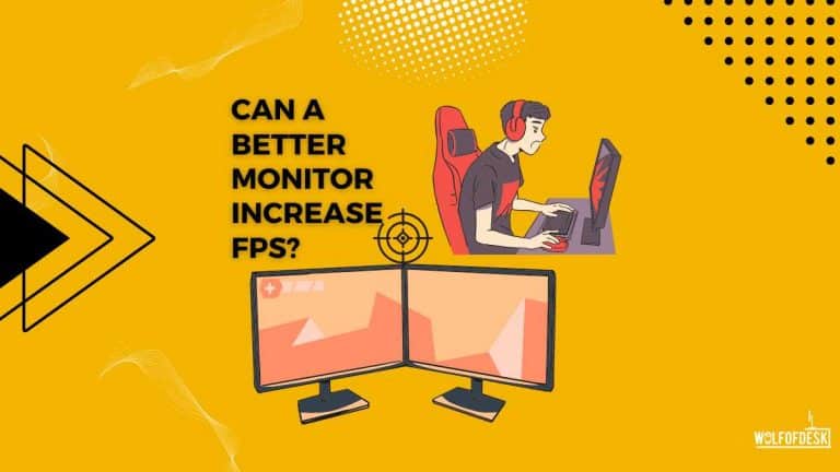 will a better monitor increase my fps? answered
