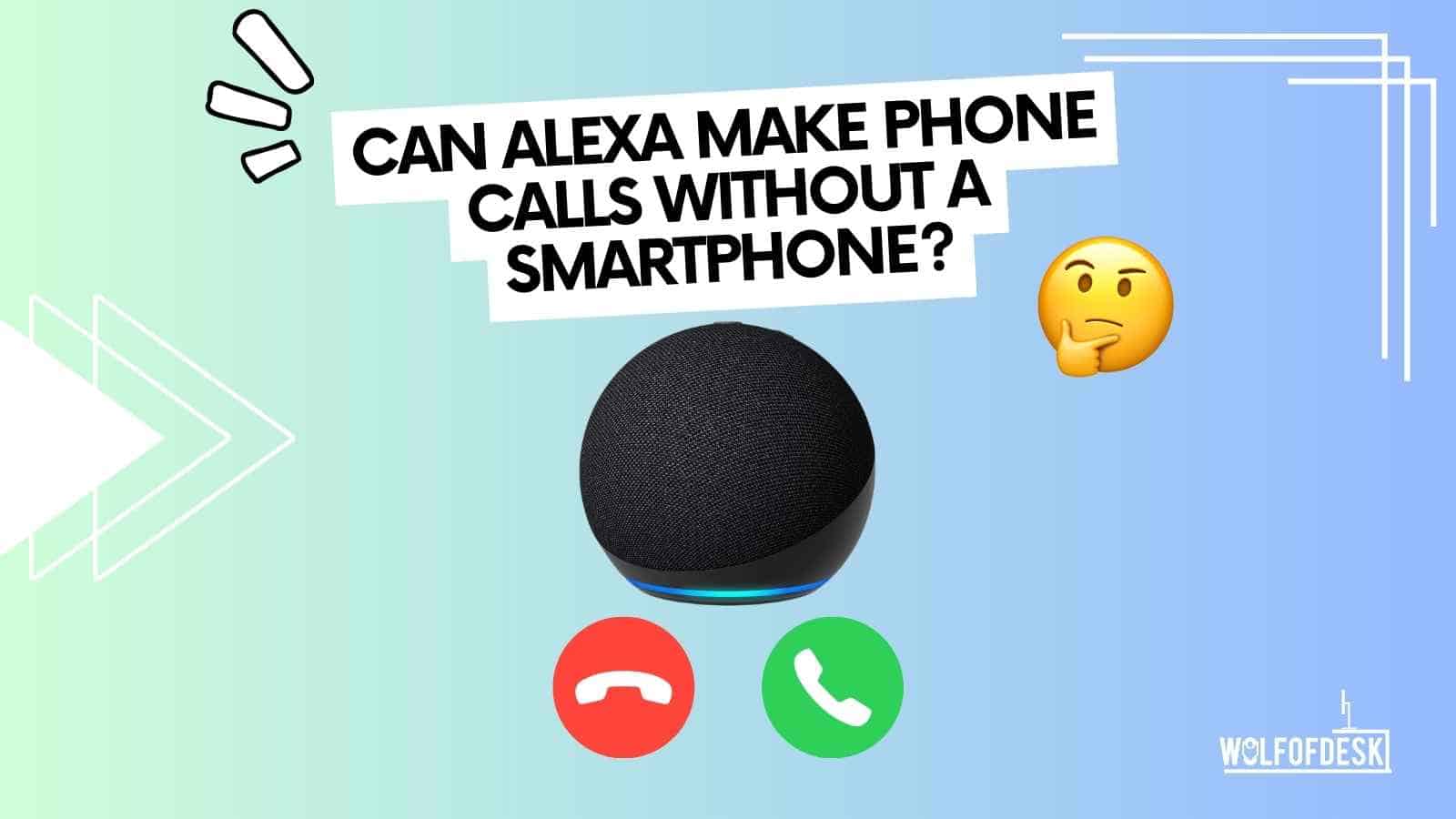 how to make phone calls with alexa without a smartphone complete guide